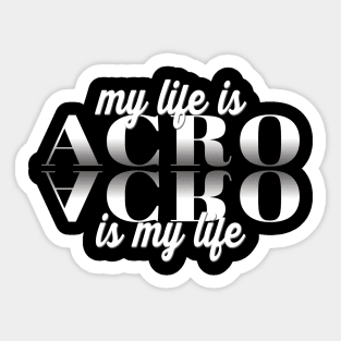 My Life Is Acro - Acro Is My Life Sticker